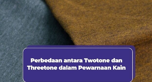 Perbedaan antara twotone dan threetone dalam pewarnaan kain