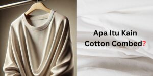 apa itu cotton combed